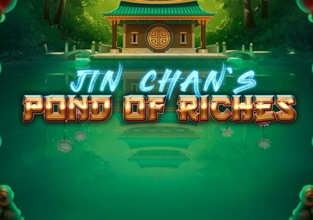 Jin Chan’s Pond of Riches